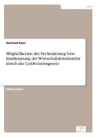 Moglichkeiten Der Verhinderung Bzw. Eindammung Der Wirtschaftskriminalitat Durch Das Geldwaschegesetz 3838645782 Book Cover