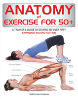 Anatomy of Exercise for 50+: A Trainer's Guide to Staying Fit Over Fifty 0228103088 Book Cover