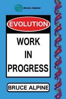 Evolution: Work In Progress 1539882632 Book Cover