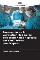 Conception de la ventilation des salles d'opération des hôpitaux par simulations numériques (French Edition) 6203565288 Book Cover