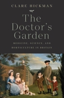 The Doctor's Garden: Medicine, Science, and Horticulture in Britain 0300236107 Book Cover