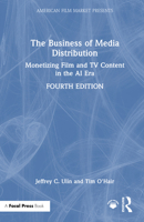 The Business of Media Distribution: Monetizing Film, TV, and Video Content in an AI Infused World (American Film Market Presents) 1032779918 Book Cover