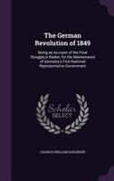 The German Revolution of 1849; Being an Account of the Final Struggle, in Baden 0526948000 Book Cover