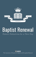 Baptist Renewal: Historic Distinctives for a New Day 1069990108 Book Cover