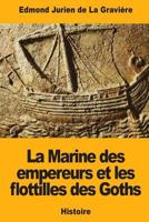 La Marine des empereurs et les flottilles des Goths 1987670450 Book Cover