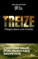 TREIZE: Piégés dans une Grotte (Le Média Positif) (French Edition) B0H6S525P8 Book Cover