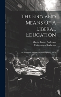 The End And Means Of A Liberal Education: An Inaugural Address, Delivered July 11, 1854 1020432500 Book Cover