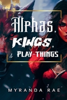 Alphas, Kings & Playthings 1961031221 Book Cover