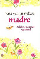 Para mi maravillosa Madre Palabras de amor y gratitud 1598423541 Book Cover