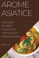 Arome Asiatice: Descoperă Bucătăria Fascinantă a Orientului prin Rețete Autentice 183519298X Book Cover