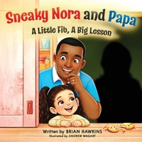 Sneaky Nora and Papa : A Little Fib, a Big Lesson 1964061458 Book Cover