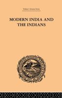 Modern India and the Indians: Being a Series of Impressions, Notes, and Essays 1017860025 Book Cover