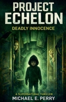 Project Echelon: Deadly Innocence B0GNFWLVVF Book Cover