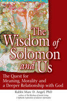 The Wisdom of Solomon and Us: The Quest for Meaning, Morality and a Deeper Relationship with God 1580238556 Book Cover