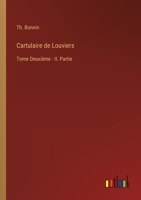 Cartulaire de Louviers: Tome Deuxième - II. Partie 3368200828 Book Cover