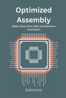 Optimized Assembly: SIMD, Fixed-Point, DSP, and Hardware Interaction B0FG292FC9 Book Cover