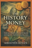 The History of Money: The Journey of Value from Antiquity to the Digital Age B0F92RB59Q Book Cover