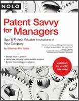 Patent Savvy for Managers: Spot & Protect Valuable Innovations in Your Company 1413306942 Book Cover