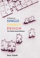 A Primer on Single-Subject Design for Clinical Social Workers 0871012383 Book Cover