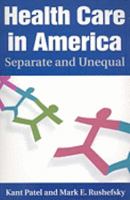 Health Care in America: Separate and Unequal 0765616629 Book Cover