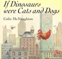 If Dinosaurs were Cats and Dogs 0590758225 Book Cover