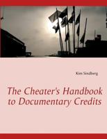 The Cheater's Handbook to Documentary Credits 8771457550 Book Cover