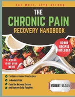 THE CHRONIC PAIN RECOVERY HANDBOOK: Evidence-Based Strategies to Reduce Pain, Calm the Nervous System, and Improve Daily Function B0H1VPZT1Z Book Cover