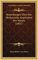 Bemerkungen Uber Das Mechanische Aequivalent Der Warme (1851) 1160322015 Book Cover
