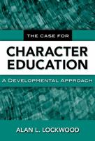 The Case for Character Education: A Developmental Approach 0807749230 Book Cover