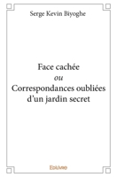 Face cachée ou Correspondances oubliées d'un jardin secret (French Edition) 2414071214 Book Cover