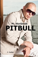 Pitbull - Mr. Worldwide 1471090353 Book Cover