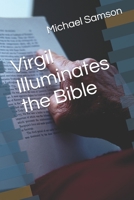 Virgil Illuminates the Bible 1983548790 Book Cover