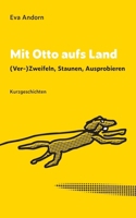 Mit Otto aufs Land: (Ver)-Zweifeln, Staunen, Ausprobieren (German Edition) 3753407704 Book Cover