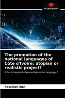 The promotion of the national languages of Côte d'Ivoire: utopian or realistic project? 6203525375 Book Cover