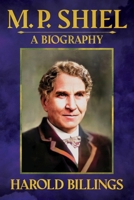 M. P. Shiel : A Biography 1614984921 Book Cover