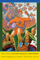 Chicana Sexuality and Gender: Cultural Refiguring in Literature, Oral History, and Art (Latin America Otherwise: Languages, Empires, Nations) 082234310X Book Cover