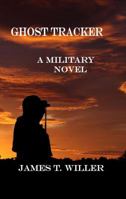 Ghost Tracker: A Military Novel 0983094012 Book Cover
