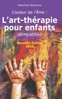 Couleur de l'Âme: L'art-thérapie pour enfants démystifiée B0C6WBCWRW Book Cover