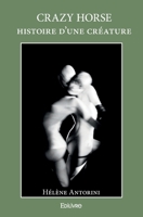 Crazy Horse Histoire d'une créature (French Edition) 2334225754 Book Cover