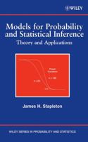 Models for Probability and Statistical Inference: Theory and Applications (Wiley Series in Probability and Statistics) 0470073721 Book Cover