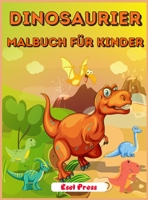 Dinosaurier Malbuch f�r Kinder: Nettes und lustiges Dinosaurier-Malbuch f�r Jungen, M�dchen, Kleinkinder, Vorschulkinder 1008939811 Book Cover