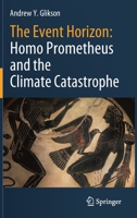 The Event Horizon: Homo Prometheus and the Climate Catastrophe 3030547361 Book Cover