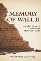 MEMORY OF WALL 2: Another Civilization Story Written in Earth B0FFBRC4V6 Book Cover