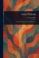 Last Poems (Translations from the Book of Indian Love) B001L4ZPZO Book Cover