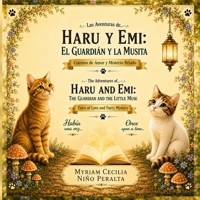 Las Aventuras de... HARU y EMI: EL GUARDIAN Y LA MUSITA / The Adventures of...HARU and EMI: The Guardian and the Little Muse: Cuentos de Amor y ... of Love and Furry Mystery (Spanish Edition) B0HFJ8RW9C Book Cover