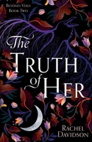 The Truth of Her (Beyond Veils) 1098866983 Book Cover