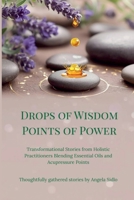 Drops of Wisdom Points of Power (Transformational Stories about Acuaroma Therapy) B0GZHX5L3M Book Cover