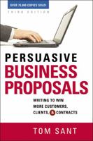 Persuasive Business Proposals: Writing to Win More Customers, Clients, and Contracts 0814451004 Book Cover
