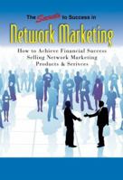 The Secrets to Succeeding in Network Marketing Offline and Online: How to Achieve Financial Success Selling Network Marketing Products & Services 1601380194 Book Cover
