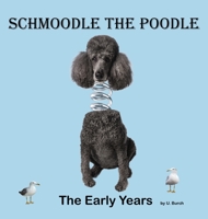 Schmoodle the Poodle - The Early Years B0B5FYRBYH Book Cover